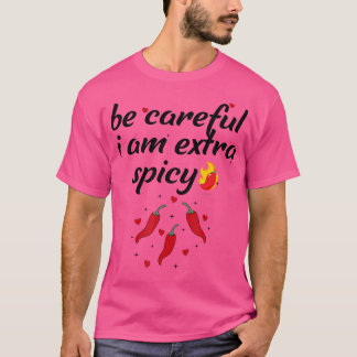 Careful I'M Extra Spicy Pepper Funny Jokessarcasti T-Shirt