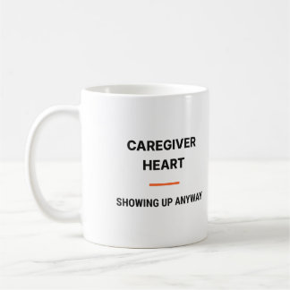 Caregiver Heart Showing Up Anyway Tasse