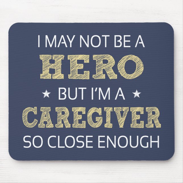 Caregiver Hero Spaß Novelty Mousepad (Vorne)
