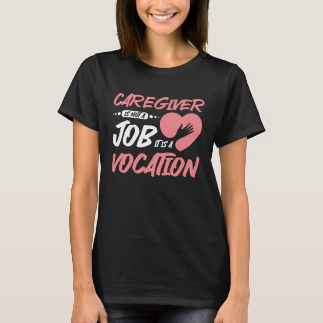 Caregiver is not a job it is a vocation T-Shirt (Vorderseite)