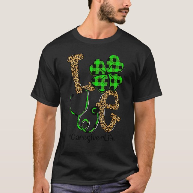 Caregiver Life Liebe Patrick Day T-Shirt (Vorderseite)