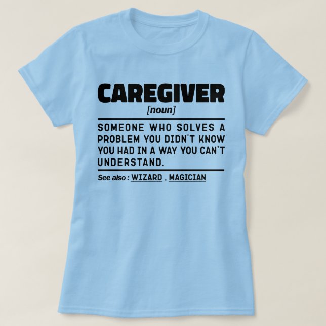 Caregiver Noun Aufwertung Präsentieren Idee Funny T-Shirt (Design vorne)