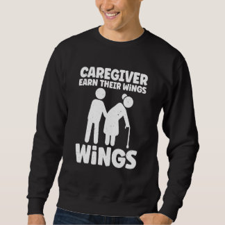 Caregivers Earn Their Wings Everyday Stick Person  Sweatshirt