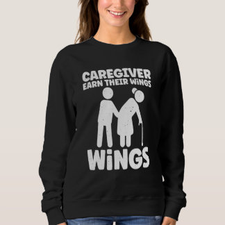Caregivers Earn Their Wings Everyday Stick Person  Sweatshirt