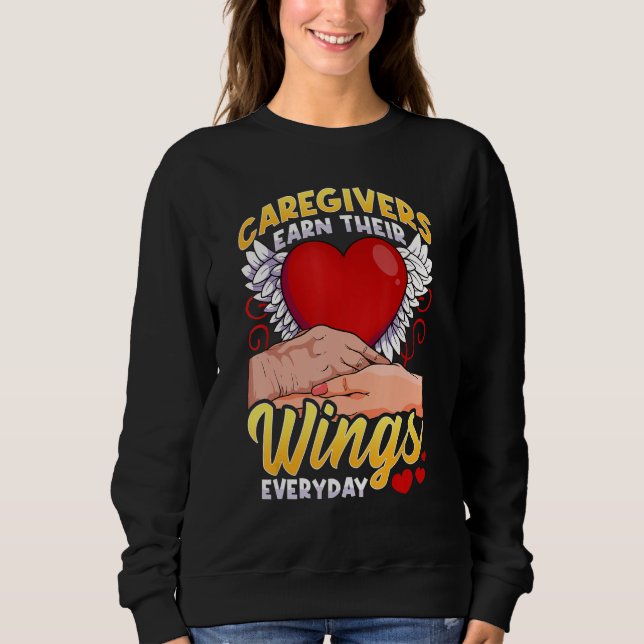 Caregivers Earn Their Wings Everyday Sweatshirt (Vorderseite)