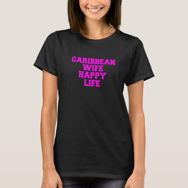Caribbean Wife Happy Life T-Shirt (Vorderseite)