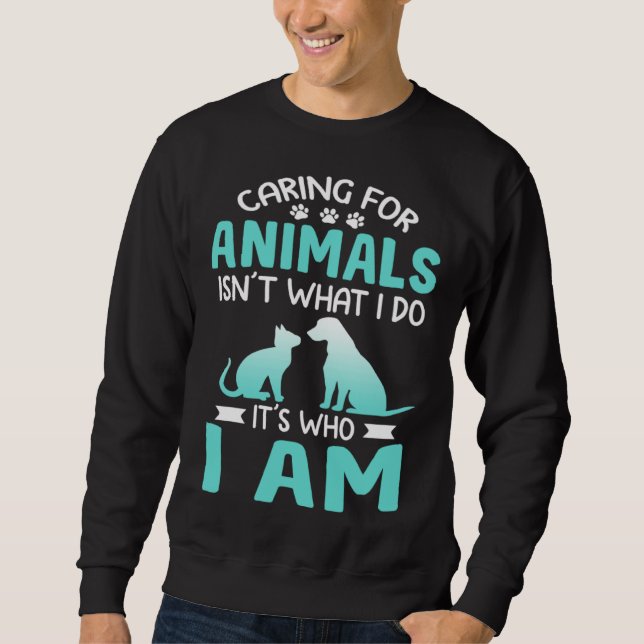 Caring For Animals Who I Am  Veterinarian Rescue Sweatshirt (Vorderseite)