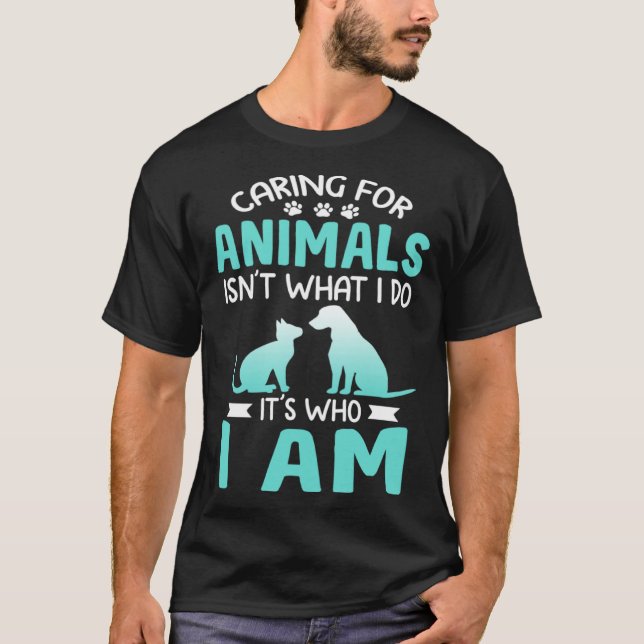 Caring For Animals Who I Am  Veterinarian Rescue T-Shirt (Vorderseite)