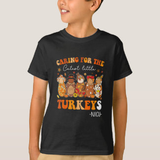 Caring For The Cutest Little Turkeys Thanksgiving  T-Shirt