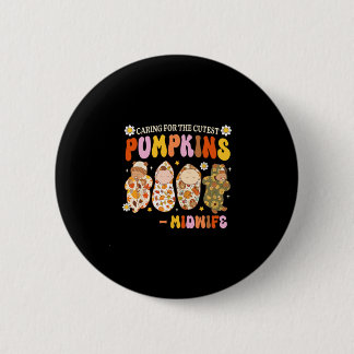 Caring For The Cutest Pumpkin Midwife Fall Thanksg Button