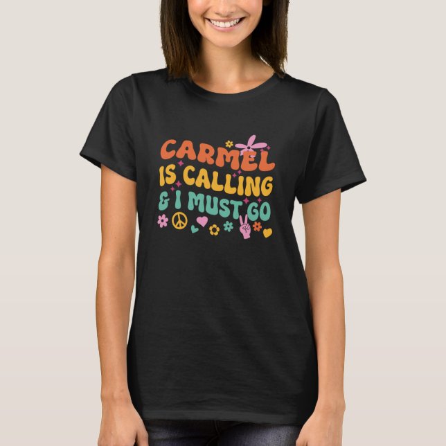 Carmel ruft und ich muss gehen T-Shirt (Vorderseite)