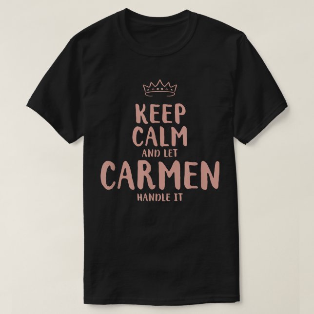 Carmen Behalt Calm Personalisiert Name Freunde Fun T-Shirt (Design vorne)