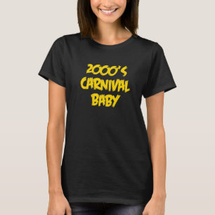 Carnival Baby der 2000er Jahre T-Shirt