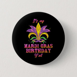 Carnival its My Mardi Gras Geburtstag Yall Mardi G Button