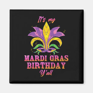 Carnival its My Mardi Gras Geburtstag Yall Mardi G Magnet