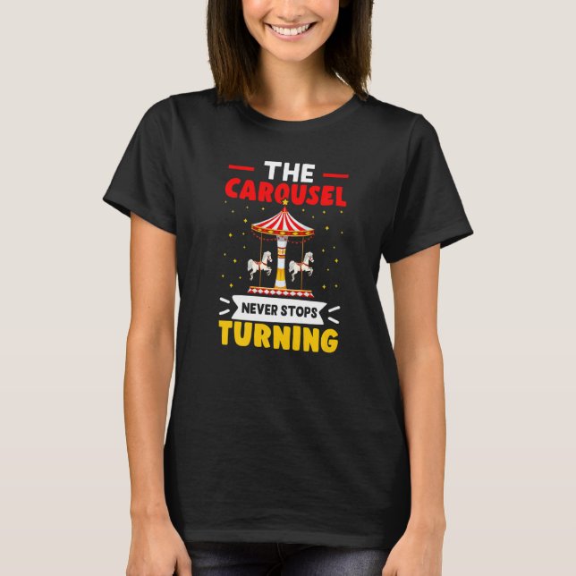 Carnival The Carousel Never Stops Turning   T-Shirt (Vorderseite)