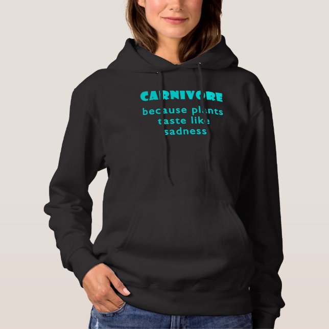 Carnivore Because Plants Taste Like Sadness  1 Hoodie (Vorderseite)