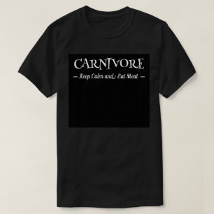 Carnivore Behalte Beruhigung und Fleisch essen T-Shirt