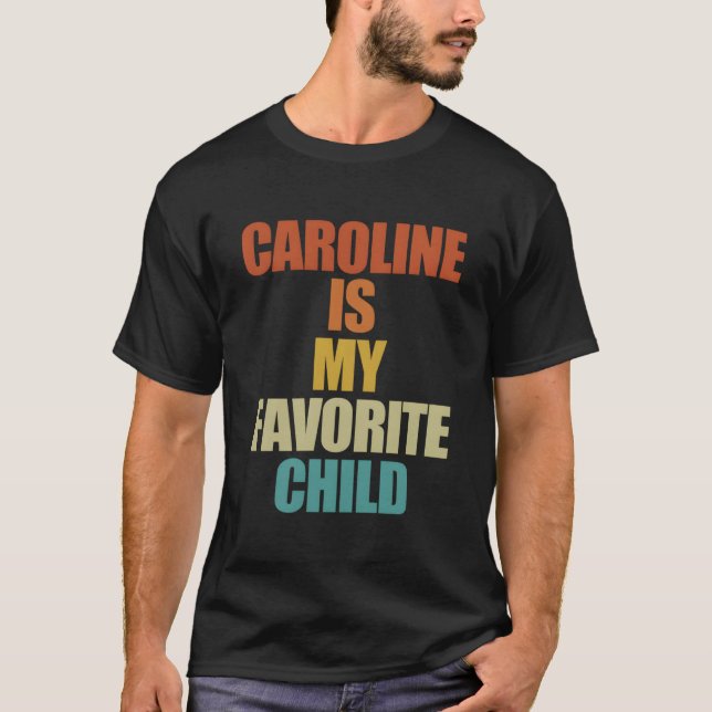 Caroline Is My Favorite Child Caroline T-Shirt (Vorderseite)