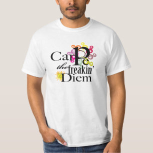 Carpe das freakin Diem T-Shirt