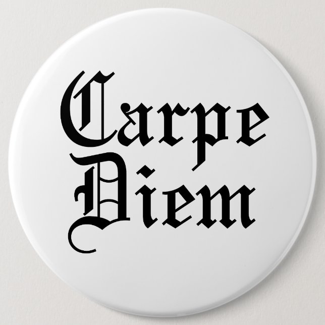 Carpe Diem - Nehmen Sie den Tag Button (Vorderseite)