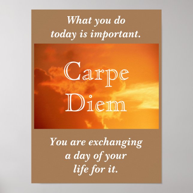 Carpe Diem - Nehmen Sie den Tag - Kunstdruck Poster (Vorne)