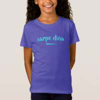 Carpe Diem (Seize the Day) Girls' T - Shirt
