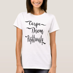 Carpe Diem zu Recht T - Shirt