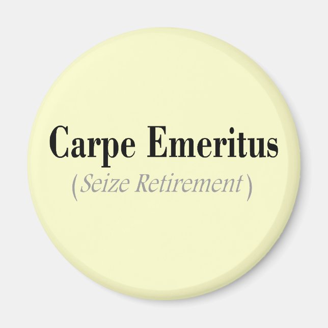 Carpe Emeritus (Seize Retirement) Geschenke Magnet (Vorne)
