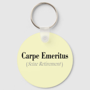 Carpe Emeritus (Seize Retirement) Geschenke Schlüsselanhänger