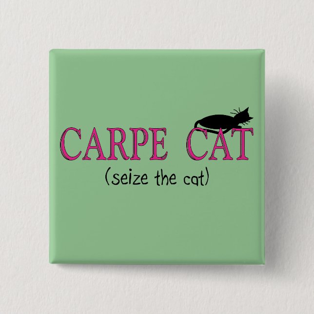 Carpe Katzen-(ergreifen Sie die Katze), Geschenke Button (Vorderseite)