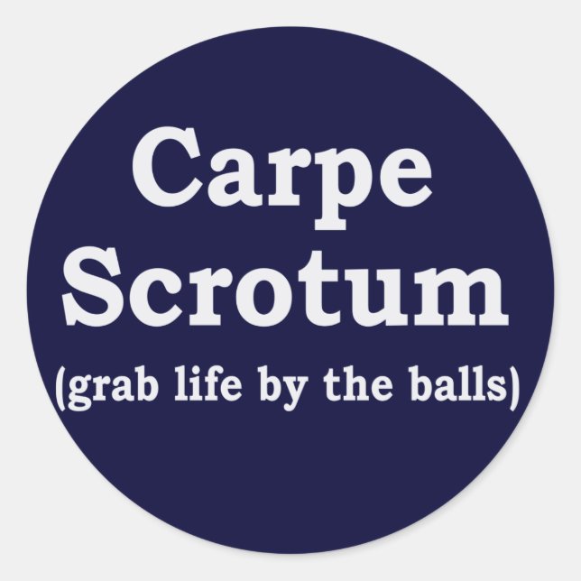 Carpe Scrotum Runder Aufkleber (Vorderseite)