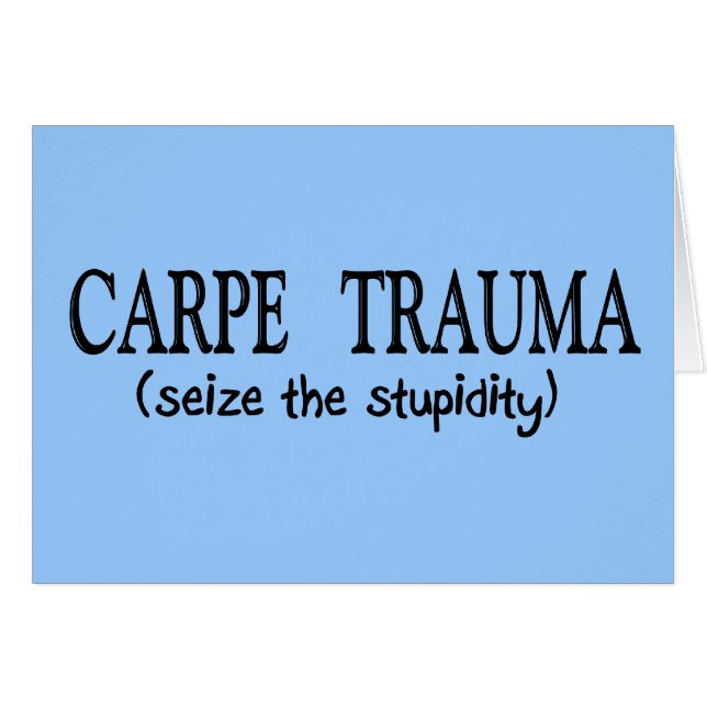 Carpe Trauma (ergreifen Sie die Dummheit) (Vorderseite (Horizontal))