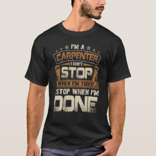 Carpenter halte nicht auf, wenn ich müde bin T-Shirt