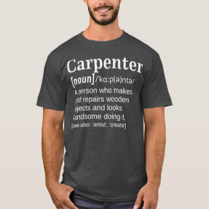 Carpenter Handsome Person arbeitet mit Wood Funny T-Shirt