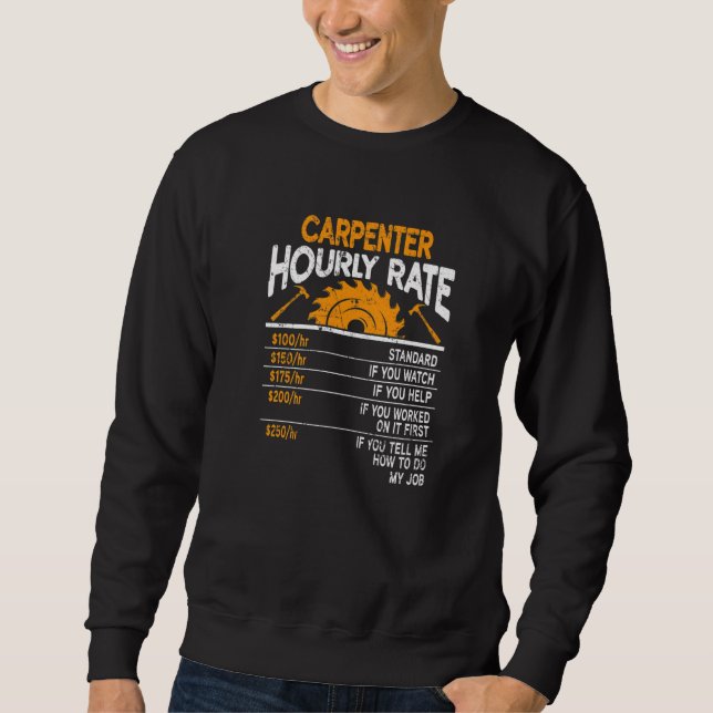 Carpenter Houlry Rate Extra Charges Sawdust Woodwo Sweatshirt (Vorderseite)