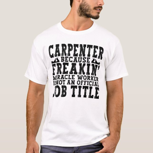 Carpenter Miracle Worker Funny Wood Carpentry T-Shirt (Vorderseite)