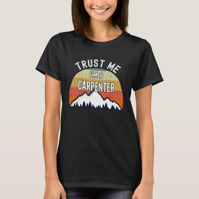 Carpenter Trust Me Ich bin Carpenter T-Shirt (Vorderseite)