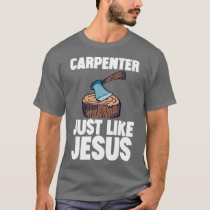 Carpenter wie Jesus 2 T-Shirt