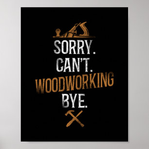 Carpenter Woodworking Sorry. Kann nicht. Holzbearb Poster