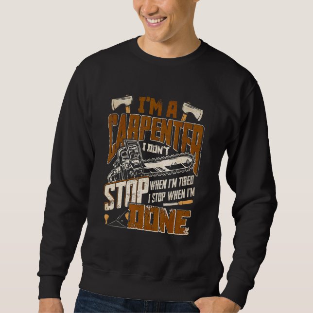 Carpentry Handman Wood Worker Im A Carpenter Sweatshirt (Vorderseite)