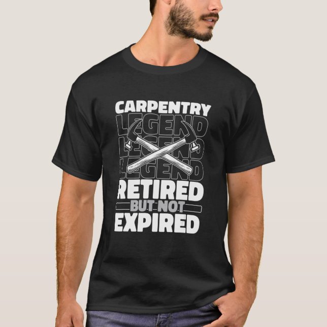 Carpentry Retired Wood   Furniture Woodwork Carpen T-Shirt (Vorderseite)
