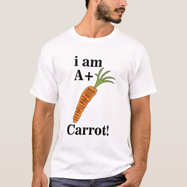 Carrot I am A+ Funny Carrot T-Shirt (Vorderseite)