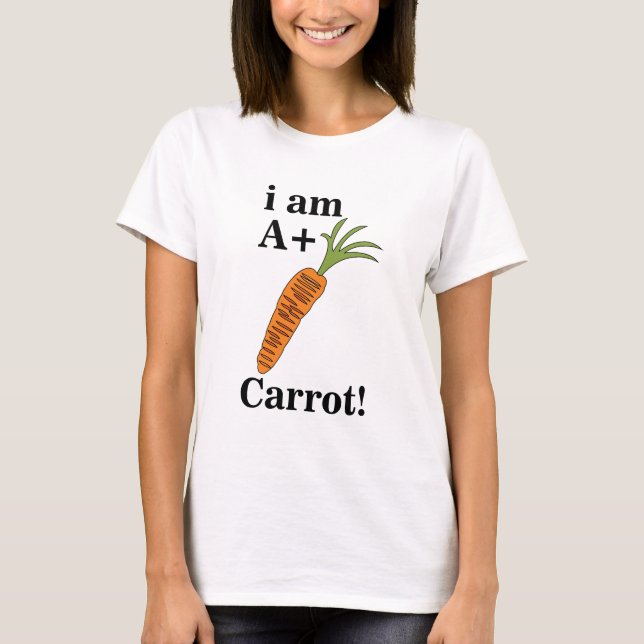 Carrot I am A+ Funny Carrot T-Shirt (Vorderseite)