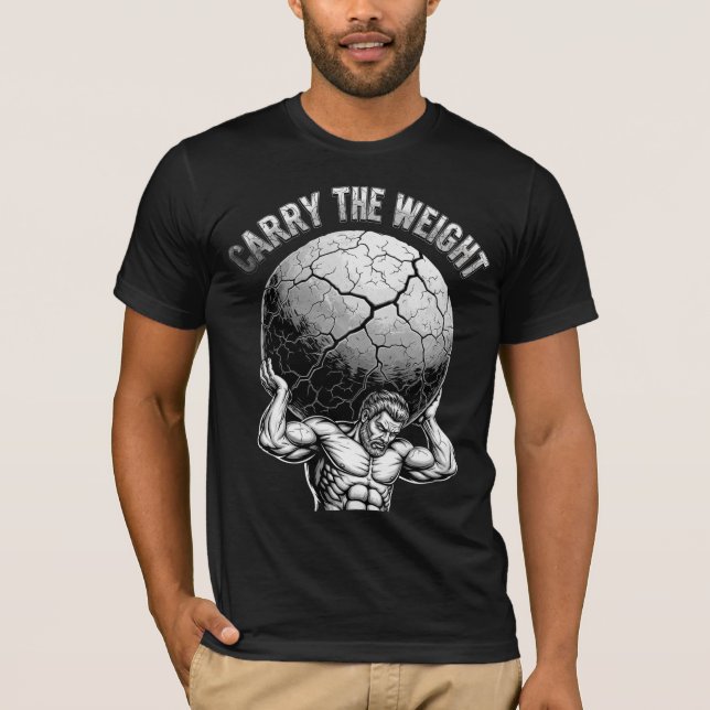 Carry The Weight - Atlas Strongman Motivation T-Shirt (Vorderseite)