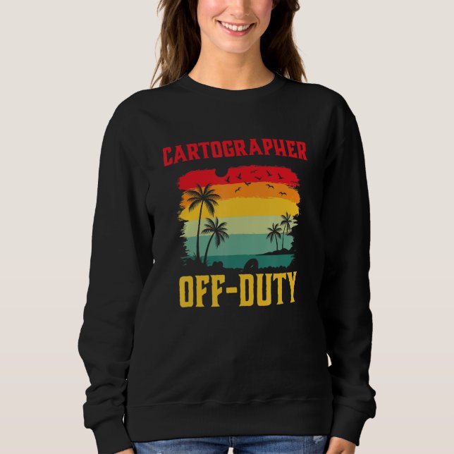 Cartographer On Holiday Off Duty  Summer Break Out Sweatshirt (Vorderseite)