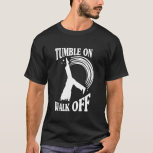Cartwheel Gymnast Tumble on Walking Off Gymnastik T-Shirt