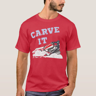 Carven It Funny Snowmobile Riding Deep Powder Snow T-Shirt