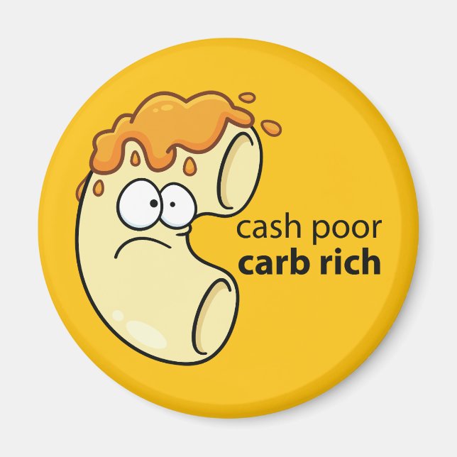 Cash Poor Carb Rich Round Magnet (Vorne)