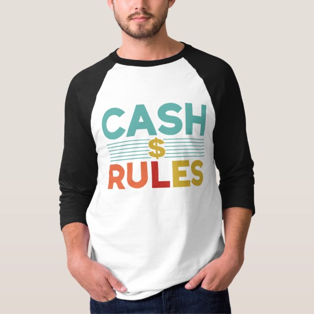 "Cash Rules All" T-Shirt (Vorderseite)